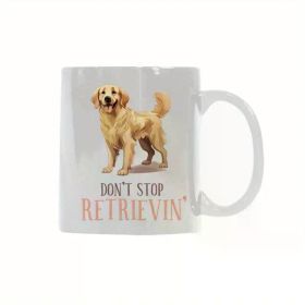 DON'T STOP RETRIEVIN, Coffee Dog Mug Tea Ceramic Gift Lover 11 Oz Funny Office Treat, 11oz White Mug with Double